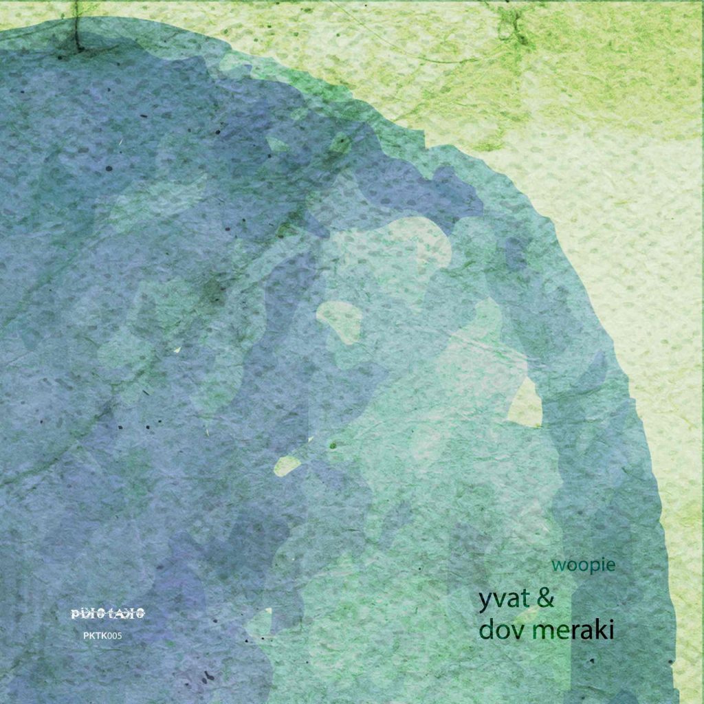 Yvat & Dov Meraki — Woopie · PKTK005 · Pikotako