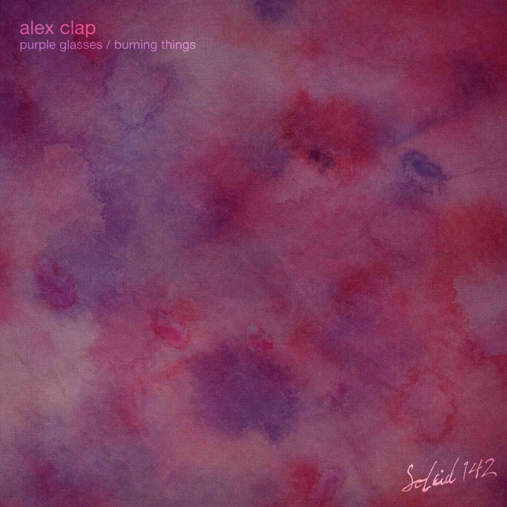 Alex Clap — Purple Glasses / Burning Things · SOLEID142 · Soleid